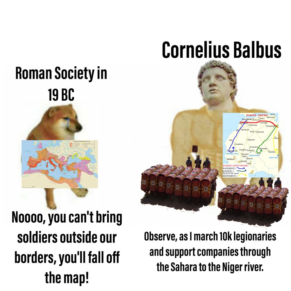 During the reign of Augustus, Cornelius Balbus led an expedition into Sub-Saharan Africa, he successfully reached the Niger river, I personally think that's really cool.